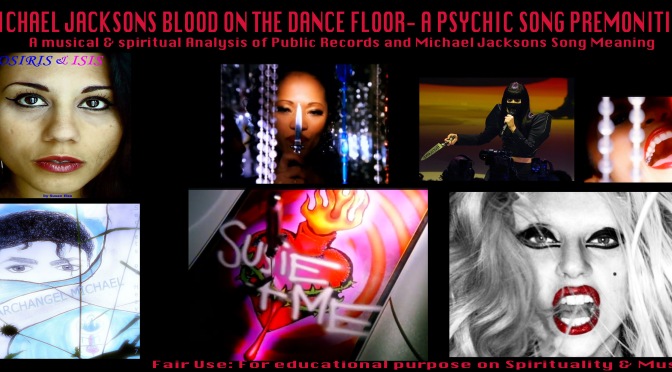 Michael Jacksons Blood on the Dance Floor: Visionary Psychic Music and Meaning Behind *True Story*